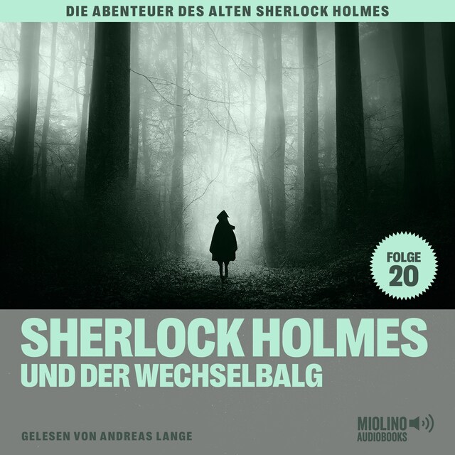 Sherlock Holmes und der Wechselbalg (Die Abenteuer des alten Sherlock Holmes, Folge 20)