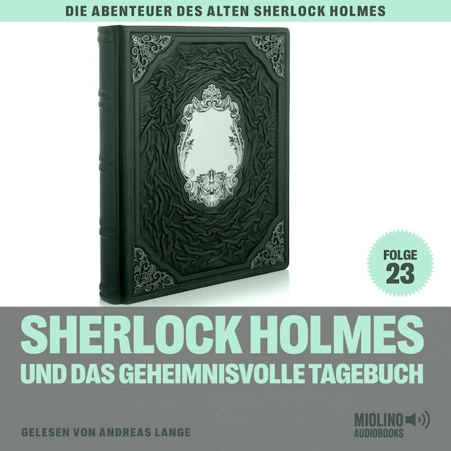 Book cover for Sherlock Holmes und das geheimnisvolle Tagebuch (Die Abenteuer des alten Sherlock Holmes, Folge 23)