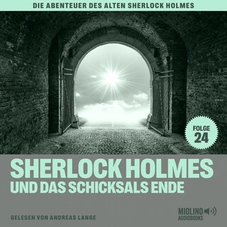 Sherlock Holmes und das Schicksals Ende (Die Abenteuer des alten Sherlock Holmes, Folge 24) als Hörbuch