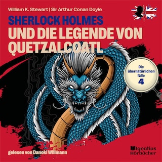 Sherlock Holmes und die Legende von Quetzalcoatl (Die übernatürlichen Fälle, Folge 4) als Hörbuch