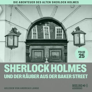 Sherlock Holmes und der Räuber aus der Baker Street (Die Abenteuer des alten Sherlock Holmes, Folge 25) als Hörbuch