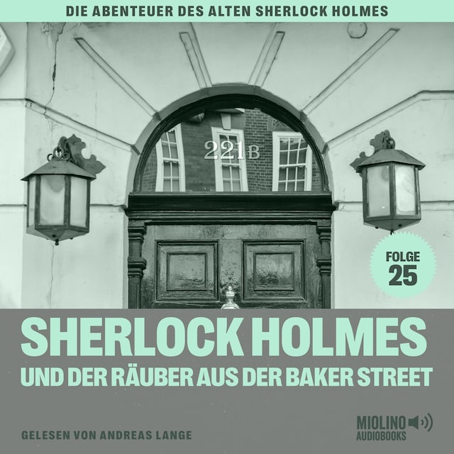 Buchcover für Sherlock Holmes und der Räuber aus der Baker Street (Die Abenteuer des alten Sherlock Holmes, Folge 25)