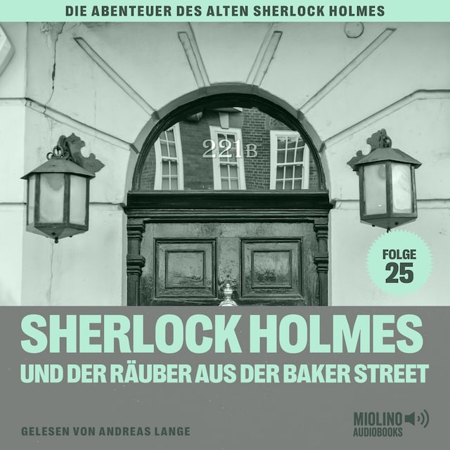 Book cover for Sherlock Holmes und der Räuber aus der Baker Street (Die Abenteuer des alten Sherlock Holmes, Folge 25)