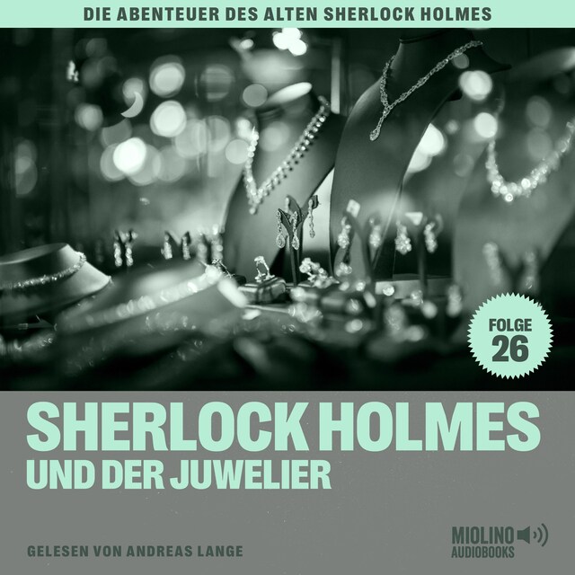 Book cover for Sherlock Holmes und der Juwelier (Die Abenteuer des alten Sherlock Holmes, Folge 26)