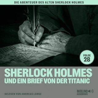 Sherlock Holmes und ein Brief von der Titanic (Die Abenteuer des alten Sherlock Holmes, Folge 28) als Hörbuch