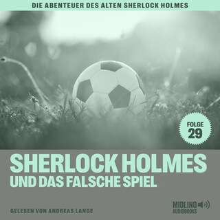 Sherlock Holmes und das falsche Spiel (Die Abenteuer des alten Sherlock Holmes, Folge 29) als Hörbuch