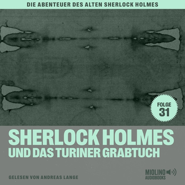 Book cover for Sherlock Holmes und das Turiner Grabtuch (Die Abenteuer des alten Sherlock Holmes, Folge 31)
