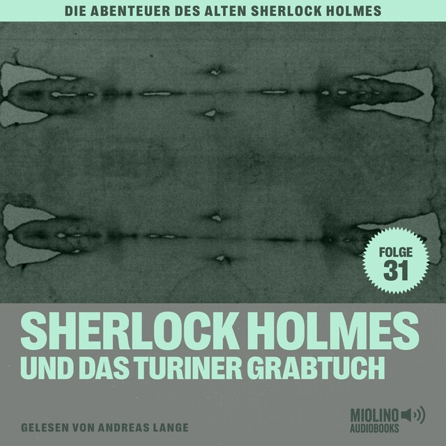 Kirjankansi teokselle Sherlock Holmes und das Turiner Grabtuch (Die Abenteuer des alten Sherlock Holmes, Folge 31)