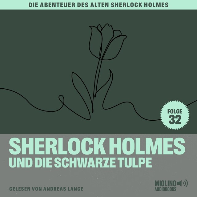 Book cover for Sherlock Holmes und die schwarze Tulpe (Die Abenteuer des alten Sherlock Holmes, Folge 32)