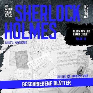 Sherlock Holmes: Beschriebene Blätter (Neues aus der Baker Street, Folge 18) als Hörbuch