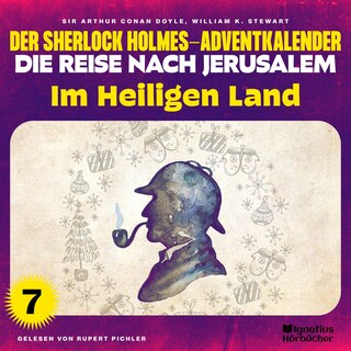 Im Heiligen Land (Der Sherlock Holmes-Adventkalender - Die Reise nach Jerusalem, Folge 7) als Hörbuch