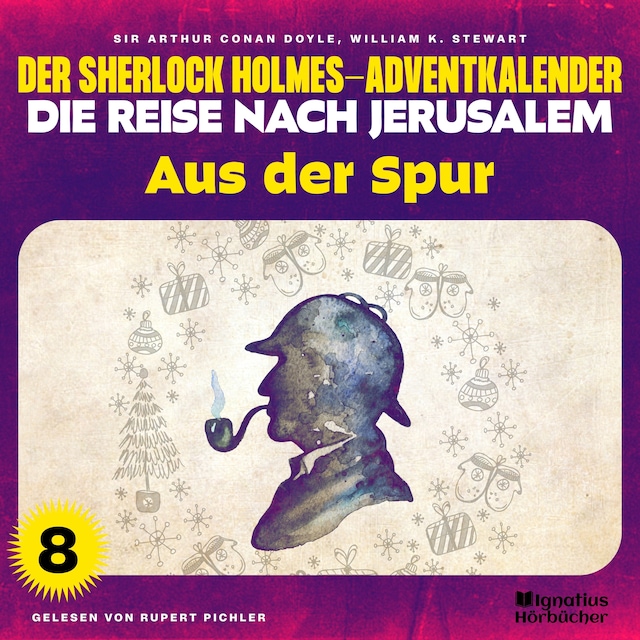 Kirjankansi teokselle Aus der Spur (Der Sherlock Holmes-Adventkalender - Die Reise nach Jerusalem, Folge 8)