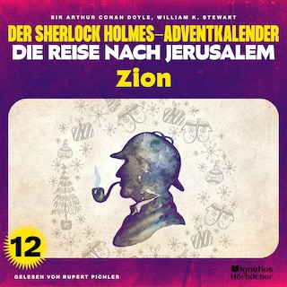 Zion (Der Sherlock Holmes-Adventkalender - Die Reise nach Jerusalem, Folge 12) als Hörbuch