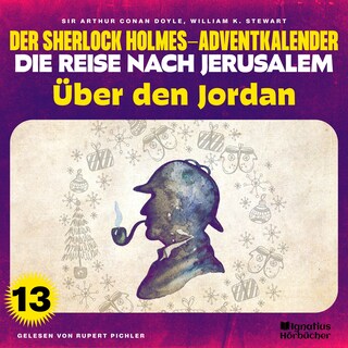Über den Jordan (Der Sherlock Holmes-Adventkalender - Die Reise nach Jerusalem, Folge 13) als Hörbuch