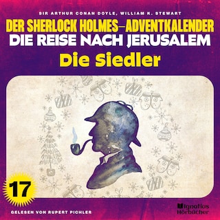 Die Siedler (Der Sherlock Holmes-Adventkalender - Die Reise nach Jerusalem, Folge 17) als Hörbuch