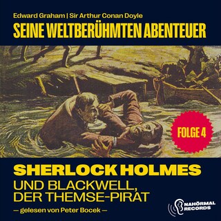 Sherlock Holmes und Blackwell, der Themse-Pirat (Seine weltberühmten Abenteuer, Folge 4) als Hörbuch