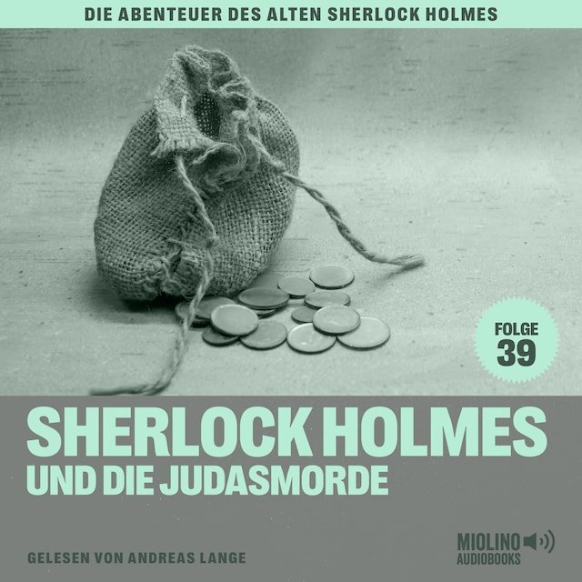 Book cover for Sherlock Holmes und die Judasmorde (Die Abenteuer des alten Sherlock Holmes, Folge 39)