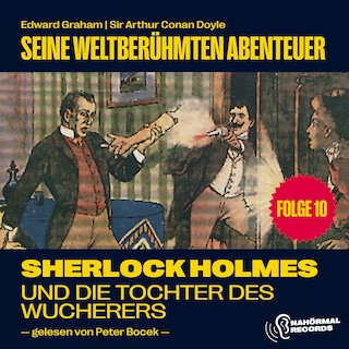Sherlock Holmes und die Tochter des Wucherers (Seine weltberühmten Abenteuer, Folge 10) als Hörbuch
