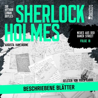 Sherlock Holmes: Beschriebene Blätter (Neues aus der Baker Street, Folge 18) als Hörbuch