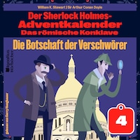 Die Botschaft der Verschwörer (Der Sherlock Holmes-Adventkalender: Das römische Konklave, Folge 4)