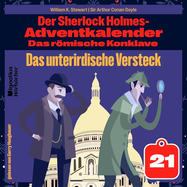 Book cover for Das unterirdische Versteck (Der Sherlock Holmes-Adventkalender: Das römische Konklave, Folge 21)