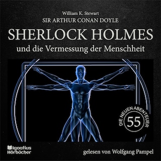 Sherlock Holmes und die Vermessung der Menschheit (Die neuen Abenteuer, Folge 55) als Hörbuch
