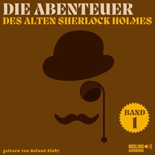 Die Abenteuer des alten Sherlock Holmes (Band 1) als Hörbuch