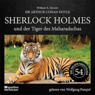 Sherlock Holmes und der Tiger des Maharadschas (Die neuen Abenteuer, Folge 54) als Hörbuch
