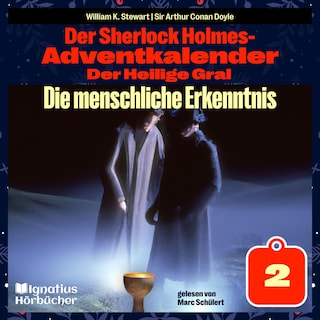 Die menschliche Erkenntnis (Der Sherlock Holmes-Adventkalender: Der Heilige Gral, Folge 2) als Hörbuch