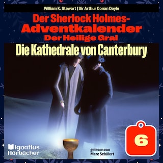 Die Kathedrale von Canterbury (Der Sherlock Holmes-Adventkalender: Der Heilige Gral, Folge 6) als Hörbuch