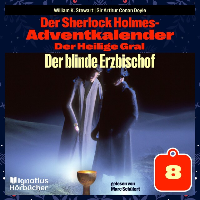 Okładka książki dla Der blinde Erzbischof (Der Sherlock Holmes-Adventkalender: Der Heilige Gral, Folge 8)