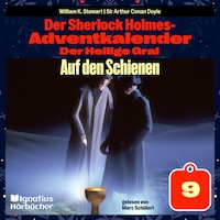 Auf den Schienen (Der Sherlock Holmes-Adventkalender: Der Heilige Gral, Folge 9)