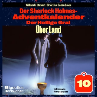 Über Land (Der Sherlock Holmes-Adventkalender: Der Heilige Gral, Folge 10) als Hörbuch