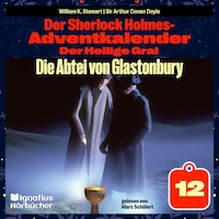 Die Abtei von Glastonbury (Der Sherlock Holmes-Adventkalender: Der Heilige Gral, Folge 12)