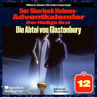 Die Abtei von Glastonbury (Der Sherlock Holmes-Adventkalender: Der Heilige Gral, Folge 12) als Hörbuch