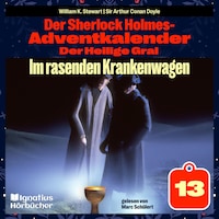 Im rasenden Krankenwagen (Der Sherlock Holmes-Adventkalender: Der Heilige Gral, Folge 13)