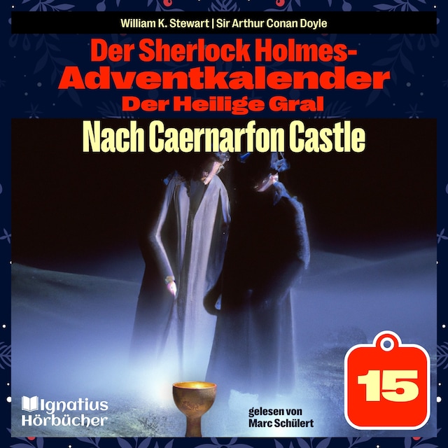Kirjankansi teokselle Nach Caernarfon Castle (Der Sherlock Holmes-Adventkalender: Der Heilige Gral, Folge 15)