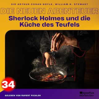 Sherlock Holmes und die Küche des Teufels (Die neuen Abenteuer, Folge 34) als Hörbuch