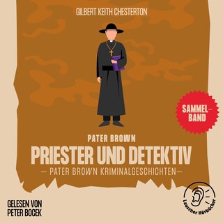 Priester und Detektiv (Pater Brown Kriminalgeschichten) als Hörbuch