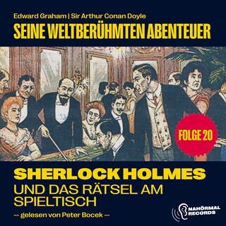 Sherlock Holmes und das Rätsel am Spieltisch (Seine weltberühmten Abenteuer, Folge 20) als Hörbuch