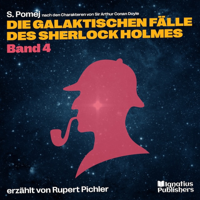 Kirjankansi teokselle Die galaktischen Fälle des Sherlock Holmes (Band 4)