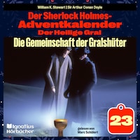 Die Gemeinschaft der Gralshüter (Der Sherlock Holmes-Adventkalender: Der Heilige Gral, Folge 23)