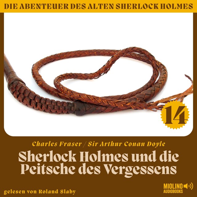 Book cover for Sherlock Holmes und die Peitsche des Vergessens (Die Abenteuer des alten Sherlock Holmes, Folge 14)