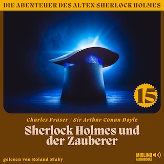 Sherlock Holmes und der Zauberer (Die Abenteuer des alten Sherlock Holmes, Folge 15) als Hörbuch