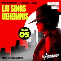 Liu Sings Geheimnis (Der Detektiv-Harald Harst, Folge 5)