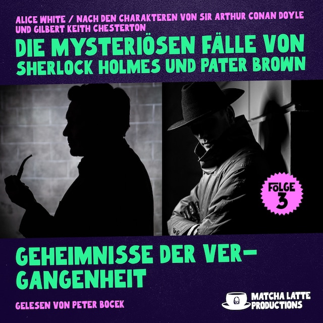 Okładka książki dla Geheimnisse der Vergangenheit (Die mysteriösen Fälle von Sherlock Holmes und Pater Brown, Folge 3)