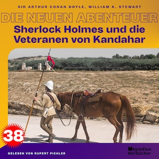 Sherlock Holmes und die Veteranen von Kandahar (Die neuen Abenteuer, Folge 38) als Hörbuch