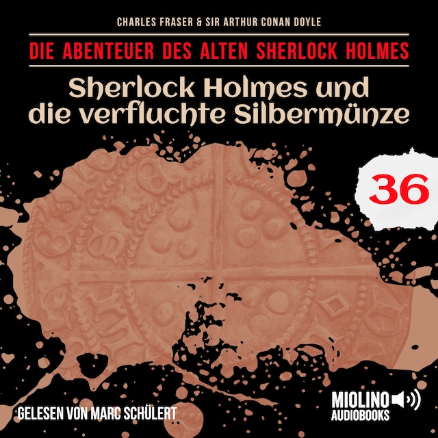 Book cover for Sherlock Holmes und die verfluchte Silbermünze (Die Abenteuer des alten Sherlock Holmes, Folge 36)