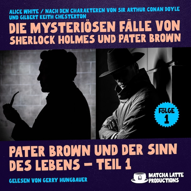 Book cover for Pater Brown und der Sinn des Lebens - Teil 1 (Die mysteriösen Fälle von Sherlock Holmes und Pater Brown, Folge 1)