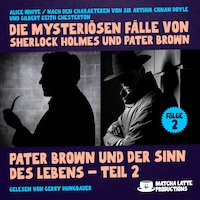 Pater Brown und der Sinn des Lebens - Teil 2 (Die mysteriösen Fälle von Sherlock Holmes und Pater Brown, Folge 2)
